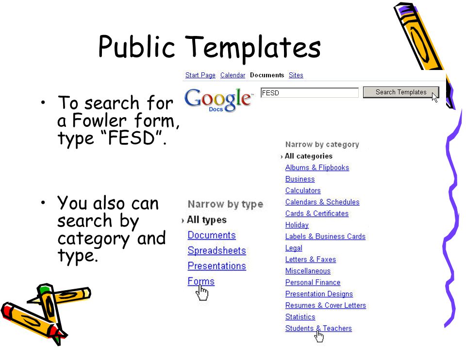 Public Templates To search for a Fowler form, type FESD .