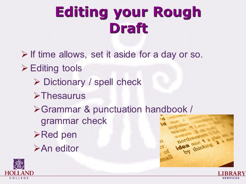 Editing your Rough Draft  If time allows, set it aside for a day or so.