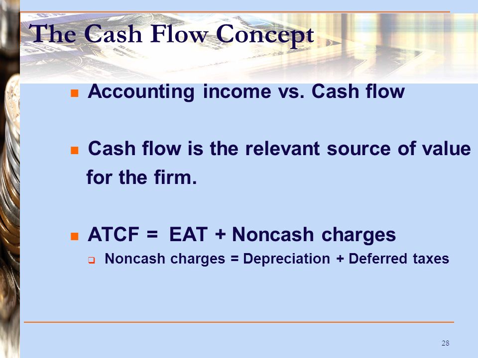 28 The Cash Flow Concept Accounting income vs.
