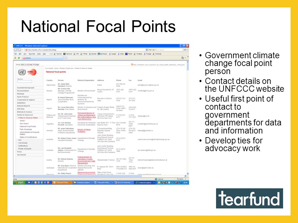 National Focal Points Government climate change focal point person Contact details on the UNFCCC website Useful first point of contact to government departments for data and information Develop ties for advocacy work