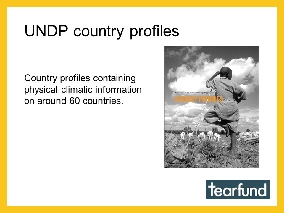 UNDP country profiles Country profiles containing physical climatic information on around 60 countries.
