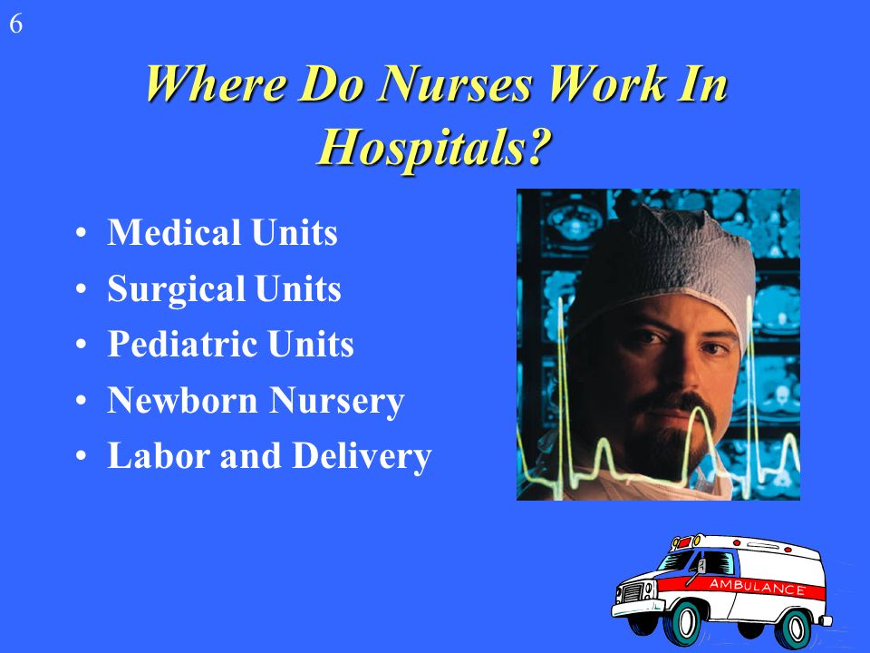Where Do Nurses Work In Hospitals Medical Units 6
