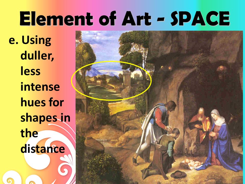 Element of Art - SPACE d. Using less detail on distant shapes and greater detail on closer shapes