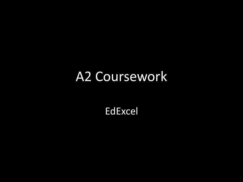 A2 Coursework EdExcel