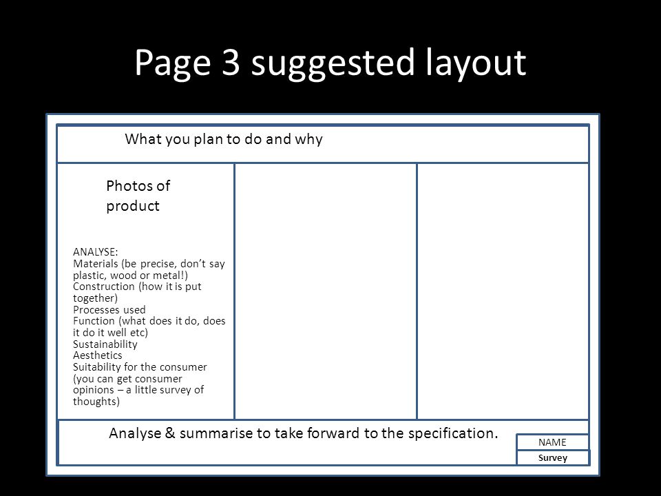 Page 3 suggested layout Survey NAME What you plan to do and why Analyse & summarise to take forward to the specification.