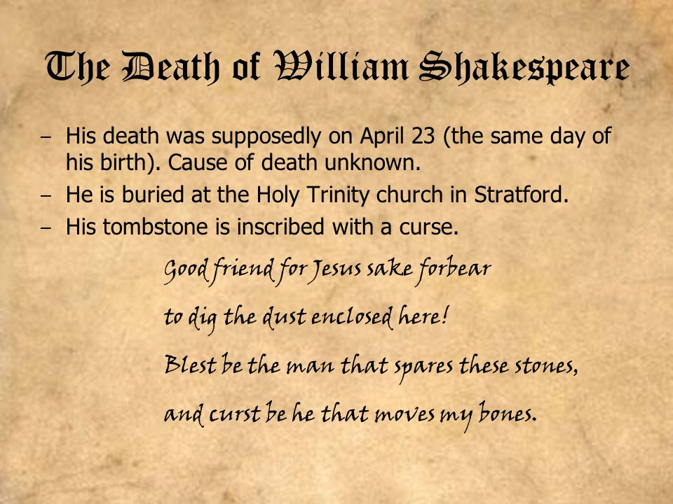 The Death of William Shakespeare – His death was supposedly on April 23 (the same day of his birth).