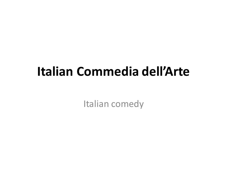 Italian Commedia dell’Arte Italian comedy