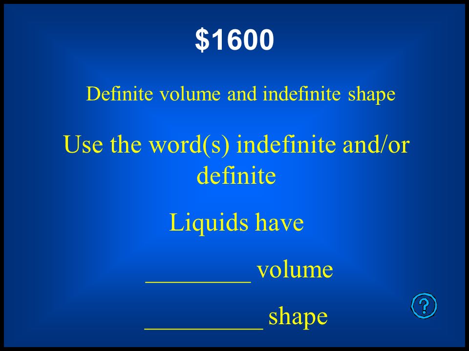 $ Solids have 1. definite shape and indefinite volume 2.