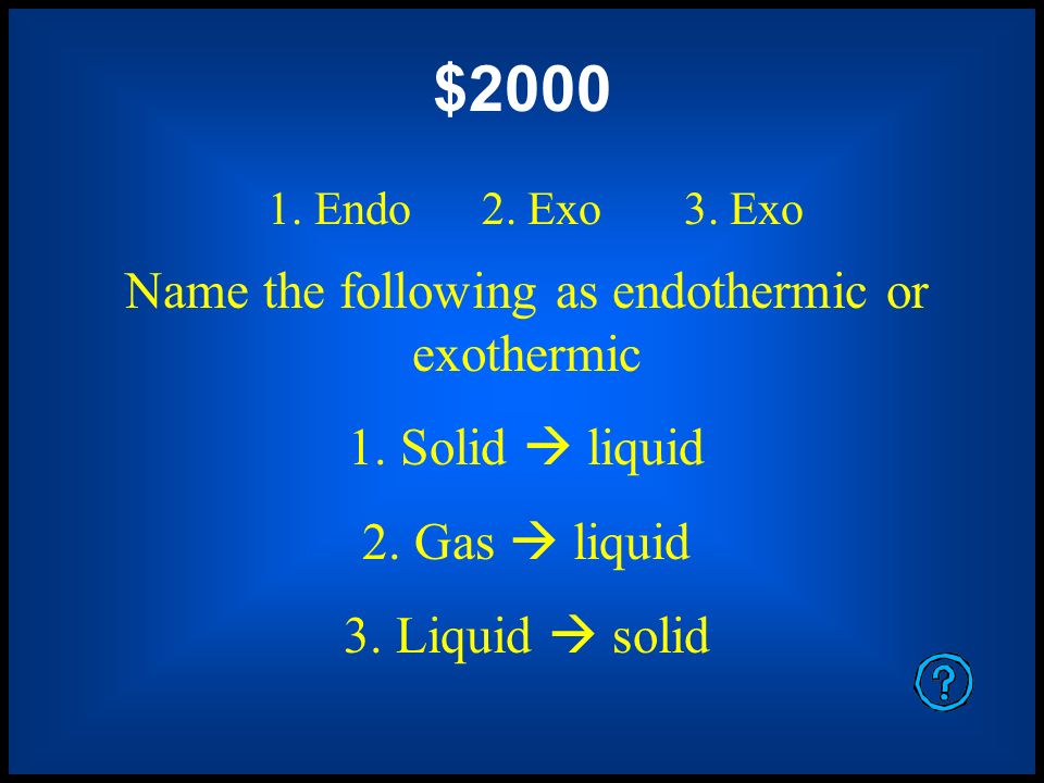 $1600 endothermic Endothermic or Exothermic When energy enters the system it (and it becomes warm) and the environment cools, it’s considered to be ______________