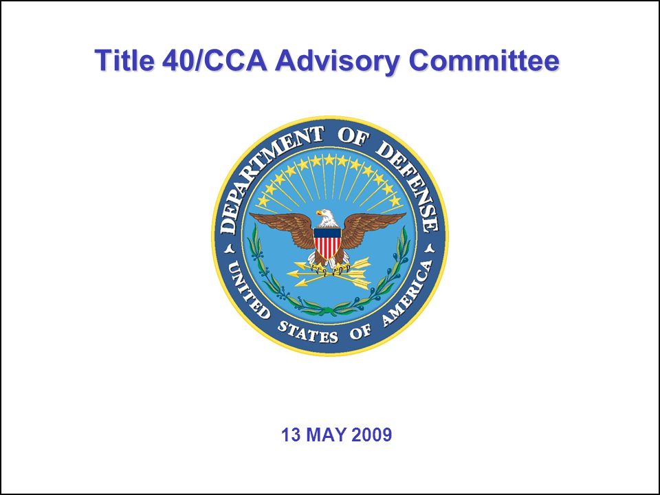 Title 40/CCA Advisory Committee 13 MAY 2009
