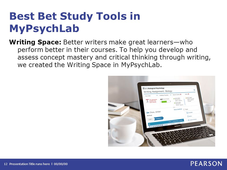 Best Bet Study Tools in MyPsychLab Writing Space: Better writers make great learners—who perform better in their courses.