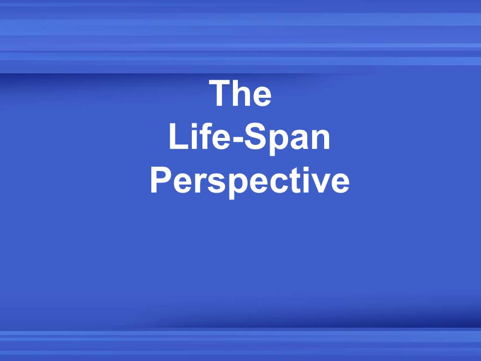 The Life-Span Perspective