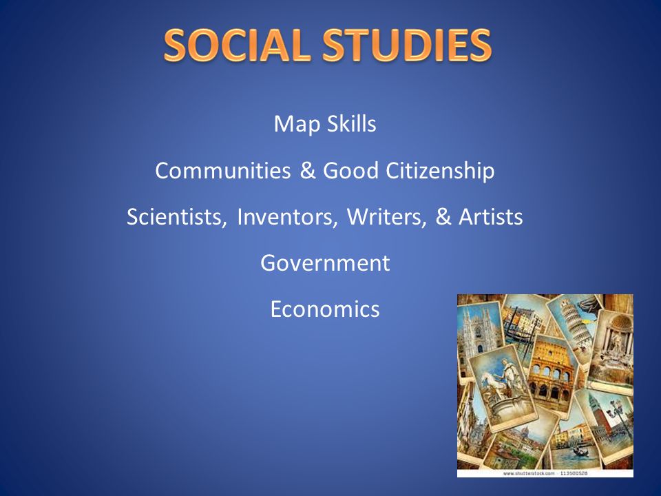 Map Skills Communities & Good Citizenship Scientists, Inventors, Writers, & Artists Government Economics