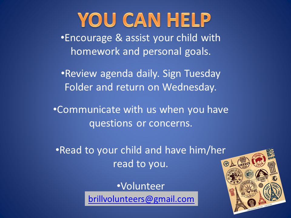 Encourage & assist your child with homework and personal goals.