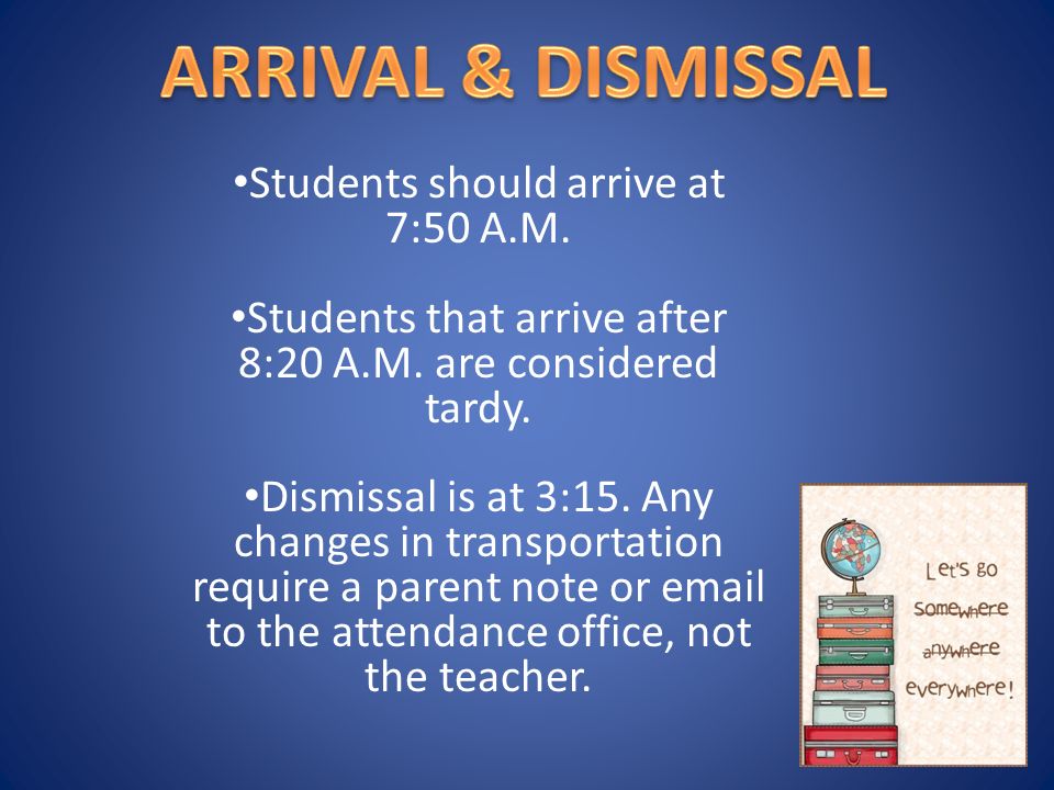 Students should arrive at 7:50 A.M. Students that arrive after 8:20 A.M.