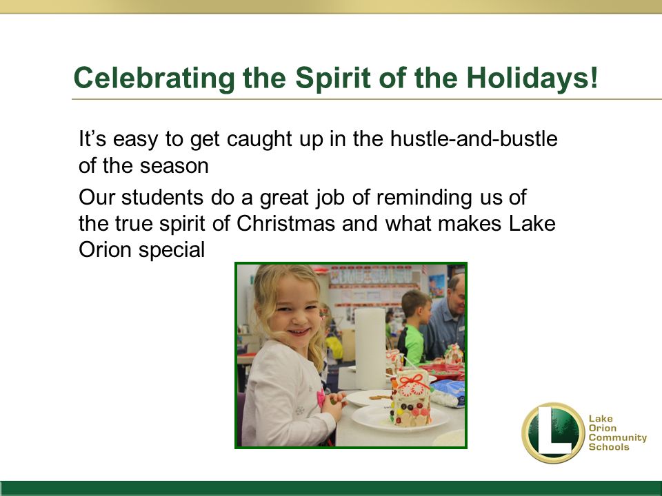 It’s easy to get caught up in the hustle-and-bustle of the season Our students do a great job of reminding us of the true spirit of Christmas and what makes Lake Orion special