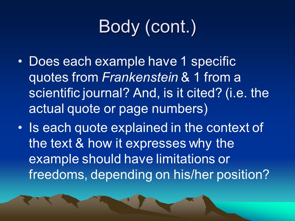 Body (cont.) Does each example have 1 specific quotes from Frankenstein & 1 from a scientific journal.
