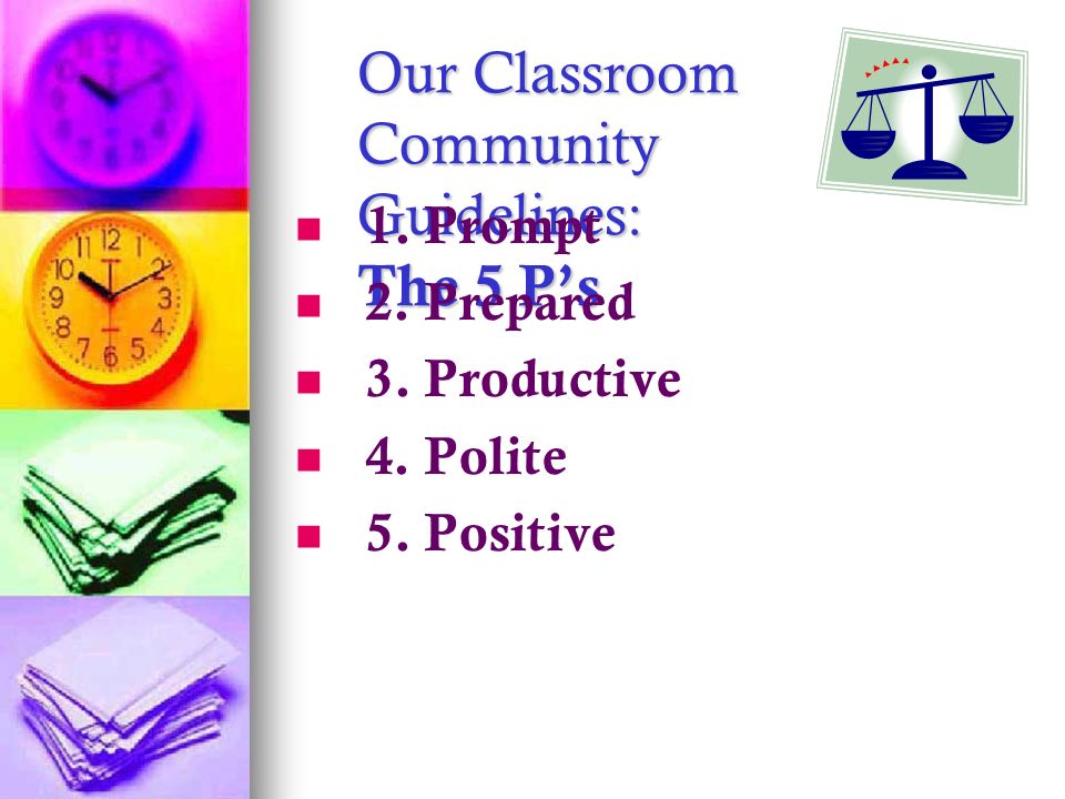 Our Classroom Community Guidelines: The 5 P’s 1. Prompt 2.