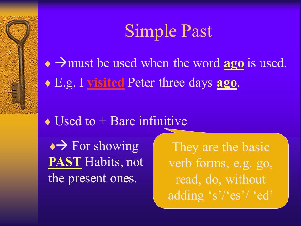 Simple Past   must be used when the word ago is used.