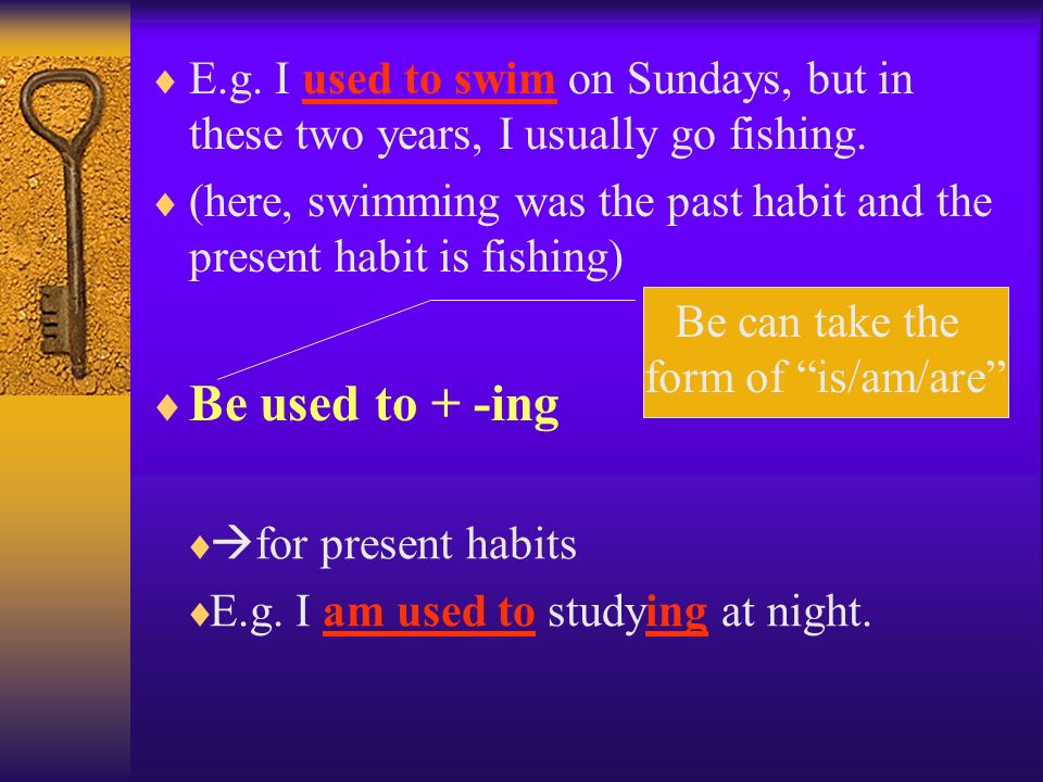  E.g. I used to swim on Sundays, but in these two years, I usually go fishing.