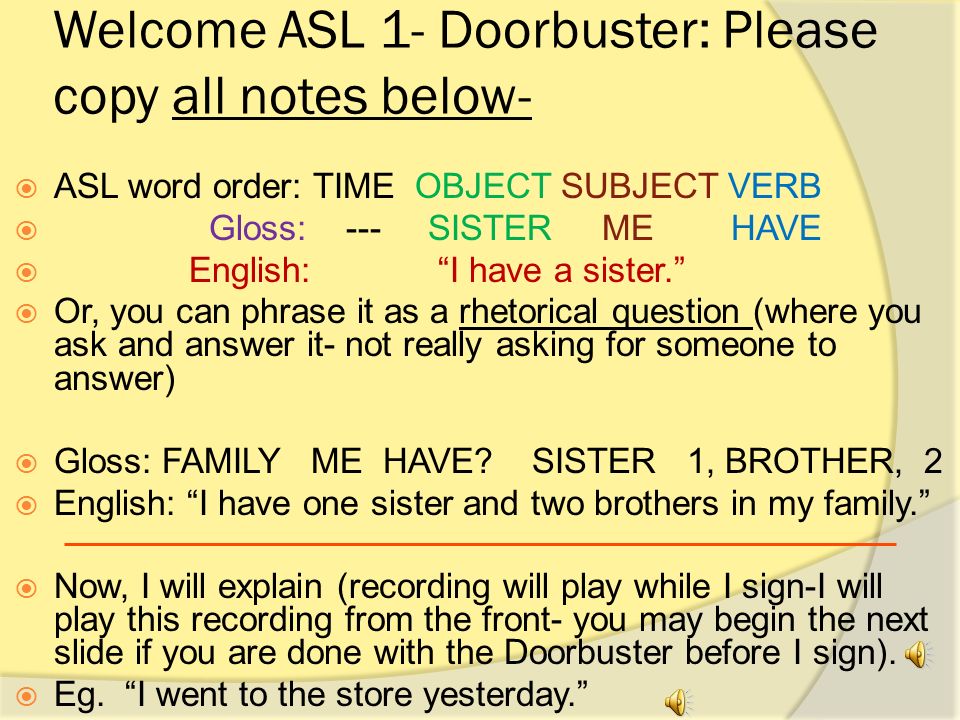 ASL 1- a note before your Doorbuster  This six weeks, you will be preparing a 1 minute signing (1 min.
