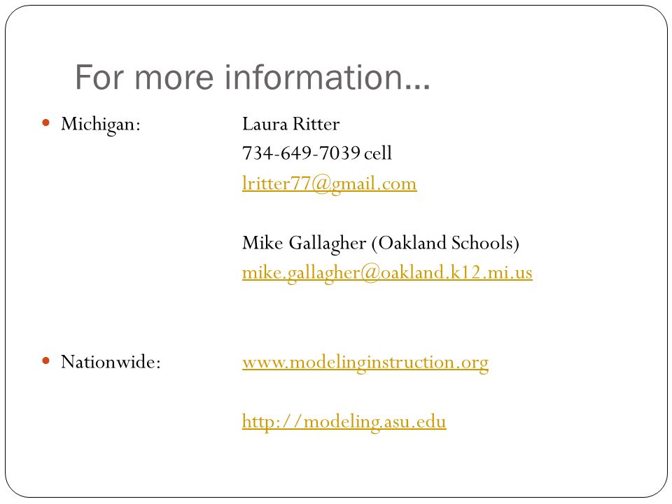 For more information… Michigan: Laura Ritter cell Mike Gallagher (Oakland Schools) Nationwide: