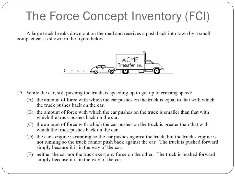 The Force Concept Inventory (FCI)