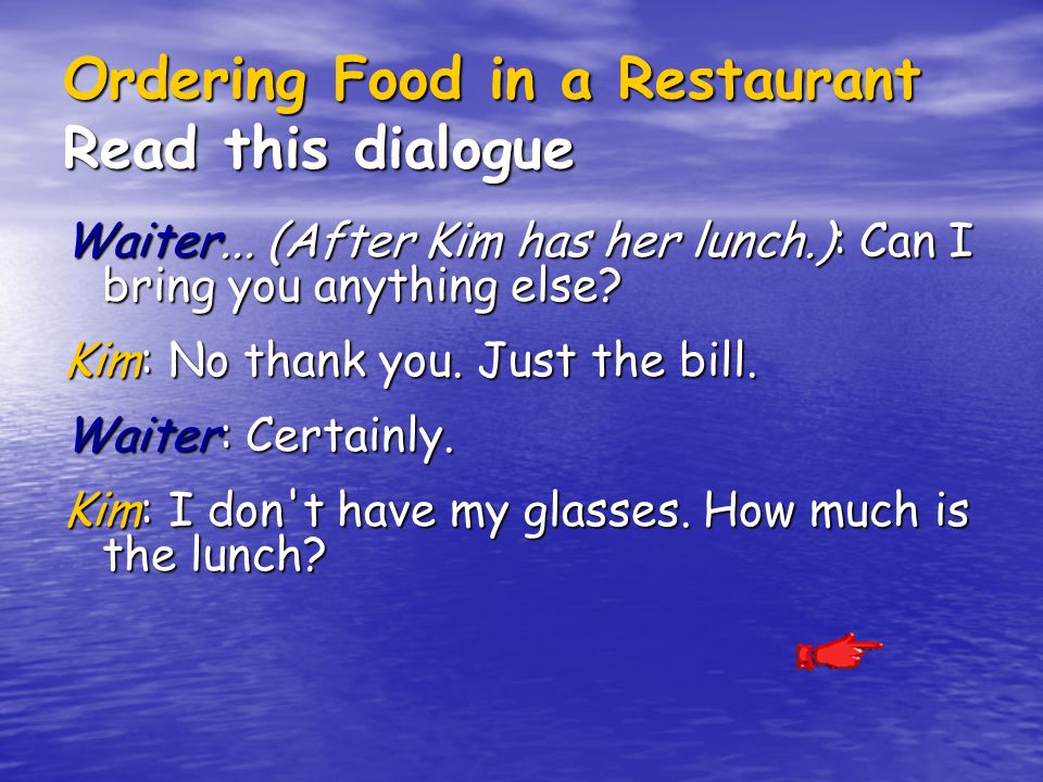 Ordering Food in a Restaurant Read this dialogue Waiter...