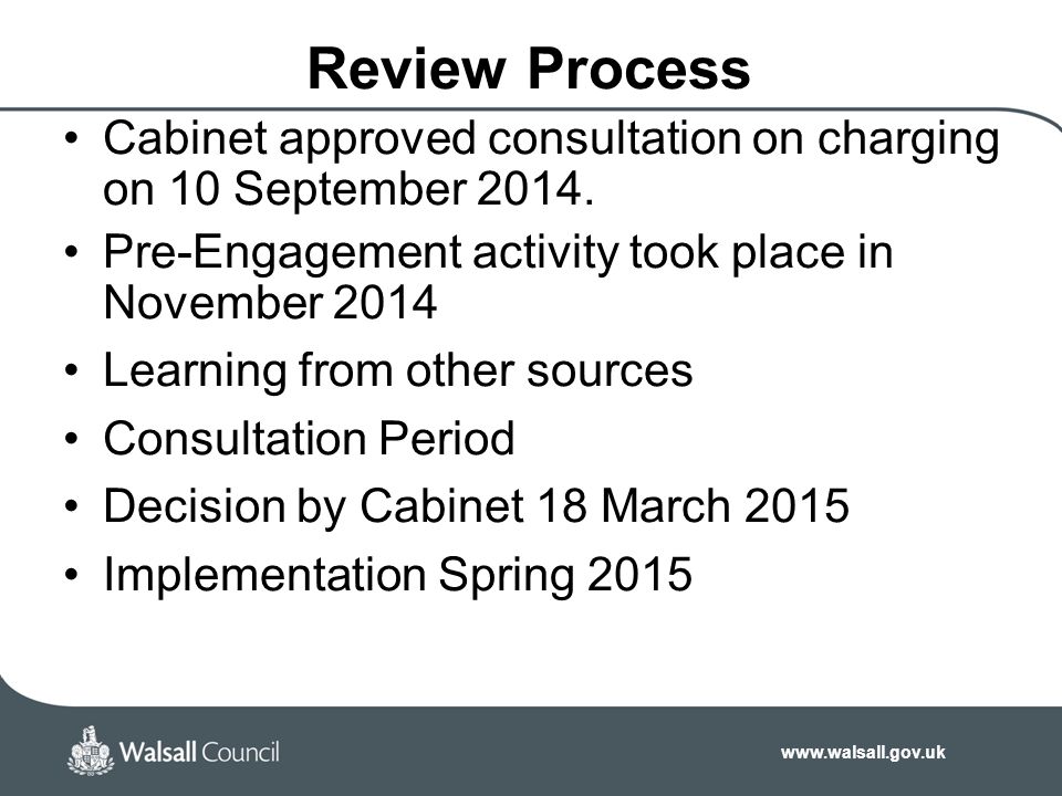Review Process Cabinet approved consultation on charging on 10 September 2014.