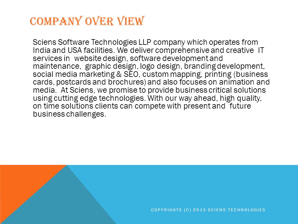 COMPANY OVER VIEW Sciens Software Technologies LLP company which operates from India and USA facilities.