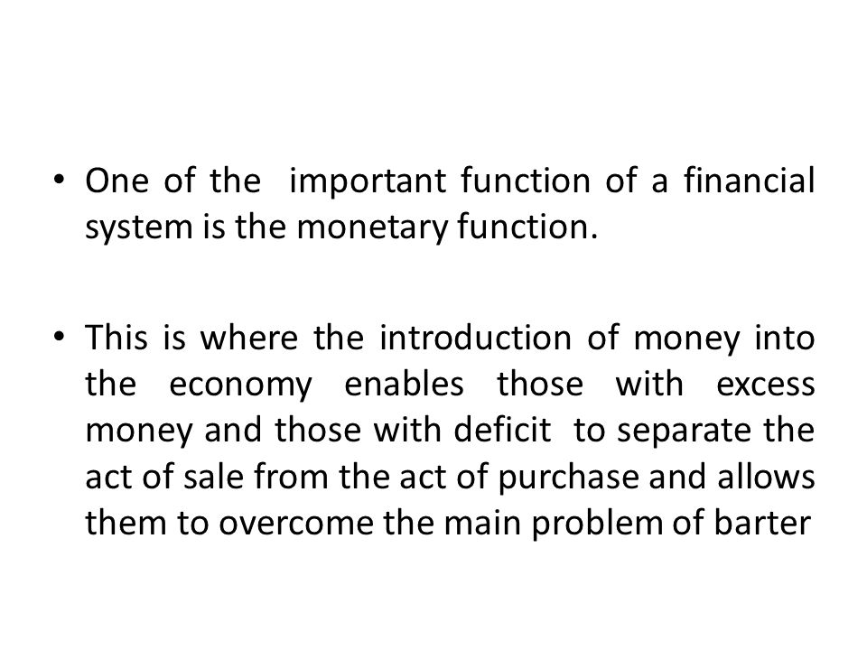 One of the important function of a financial system is the monetary function.