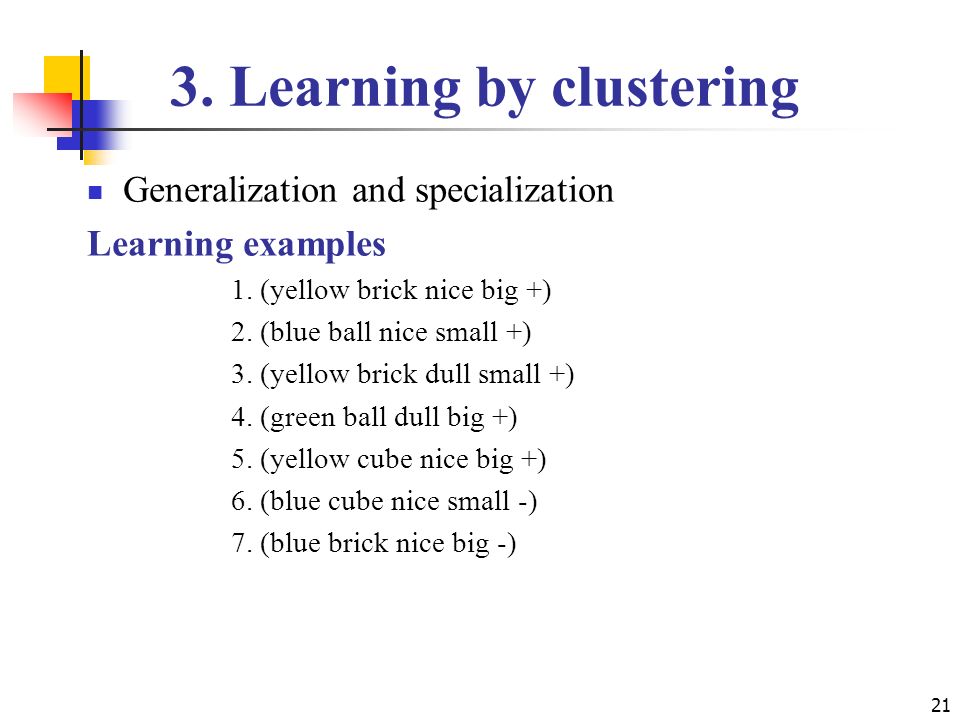 3. Learning by clustering Generalization and specialization Learning examples 1.