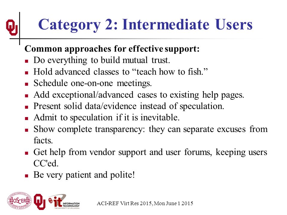 ACI-REF Virt Res 2015, Mon June Category 2: Intermediate Users Common approaches for effective support: Do everything to build mutual trust.