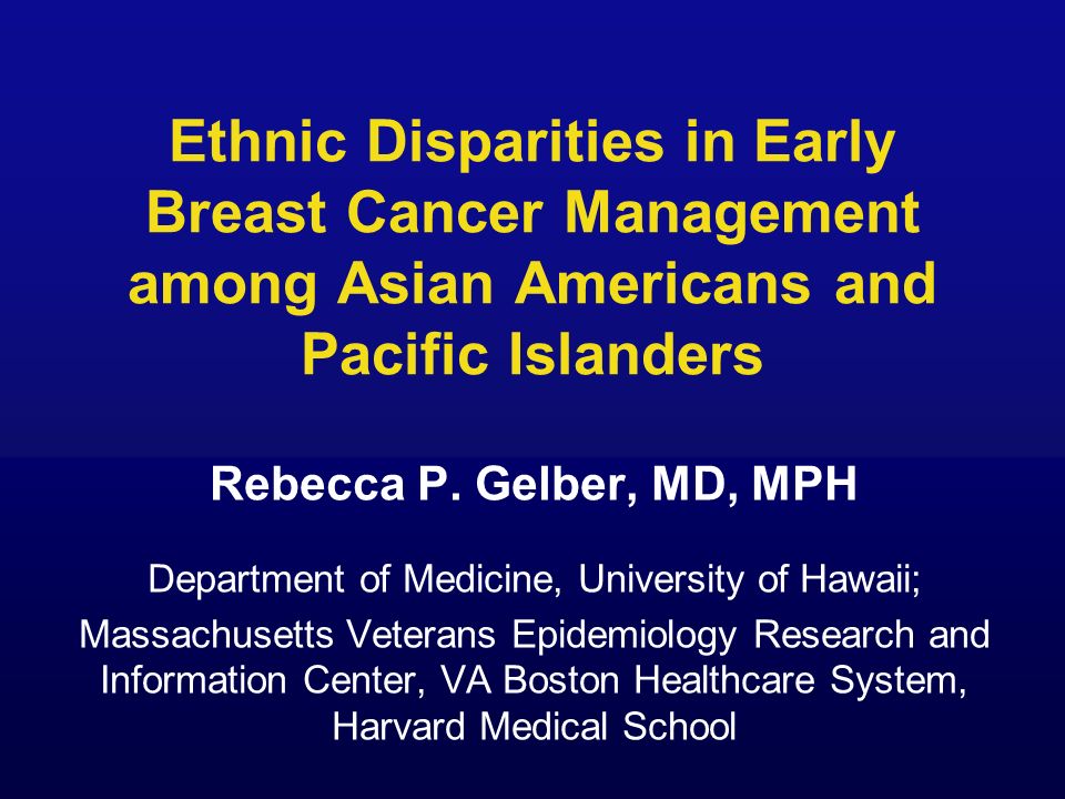 Ethnic Disparities in Early Breast Cancer Management among Asian Americans and Pacific Islanders Rebecca P.