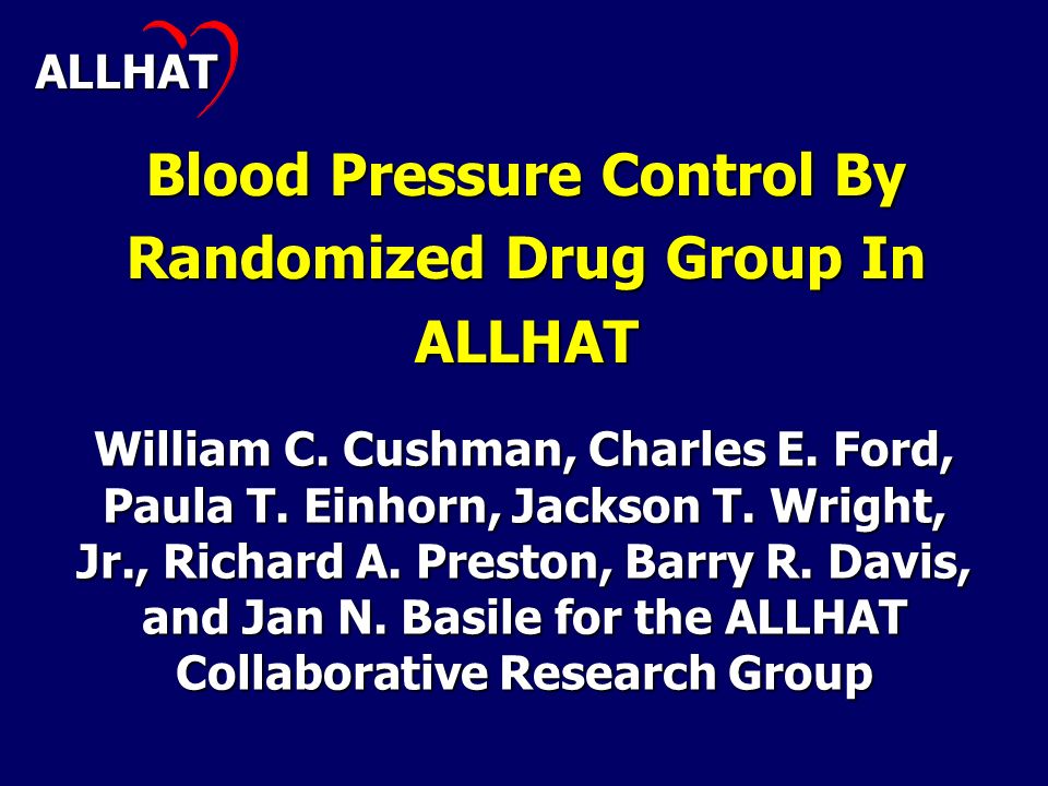 Blood Pressure Control By Randomized Drug Group In ALLHAT William C.