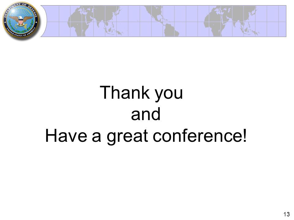 13 Thank you and Have a great conference!