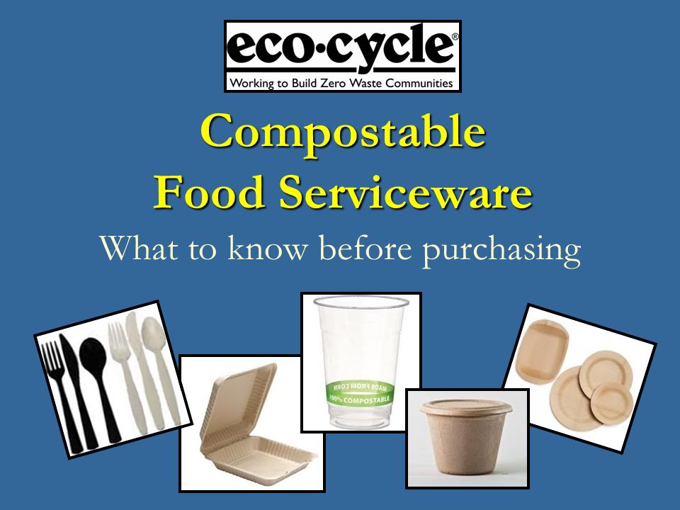 Compostable Food Serviceware What to know before purchasing
