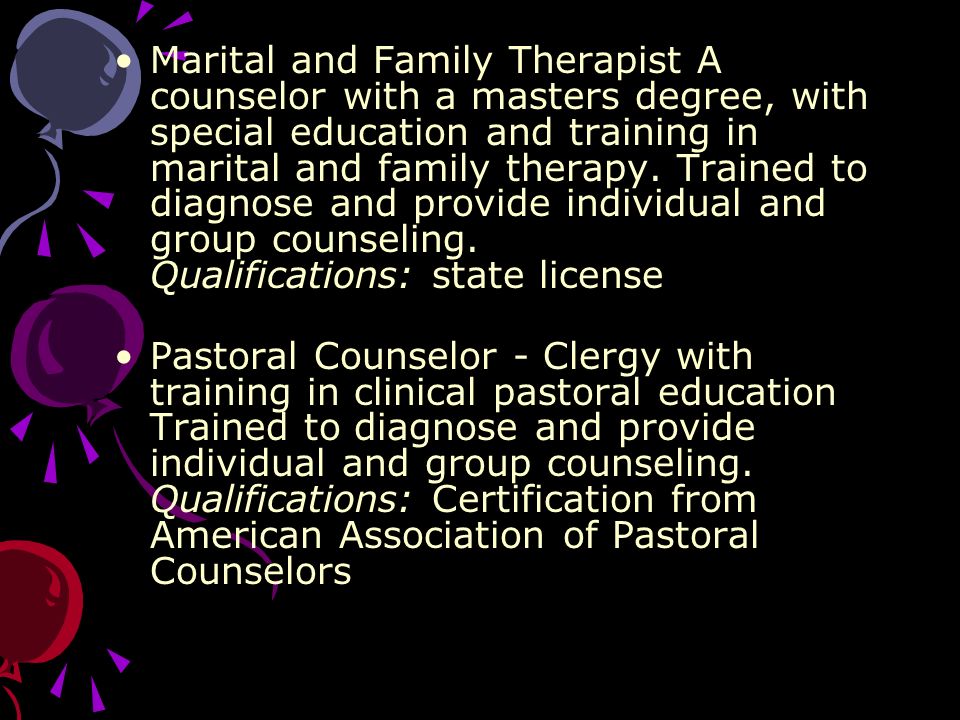 Marital and Family Therapist A counselor with a masters degree, with special education and training in marital and family therapy.