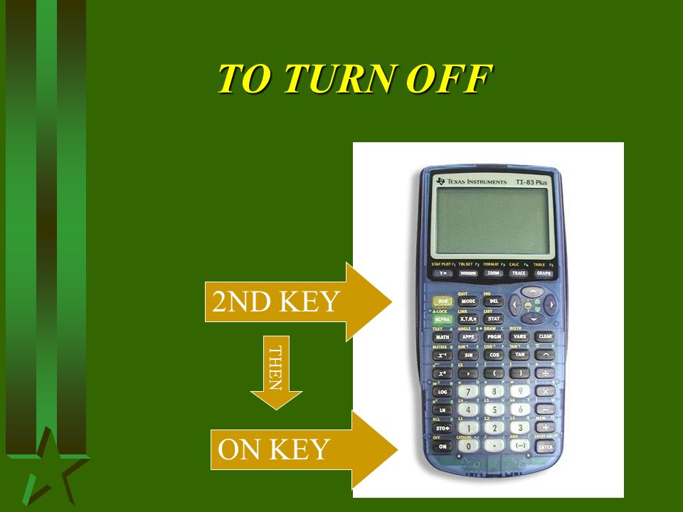 TO TURN OFF ON KEY 2ND KEY THEN