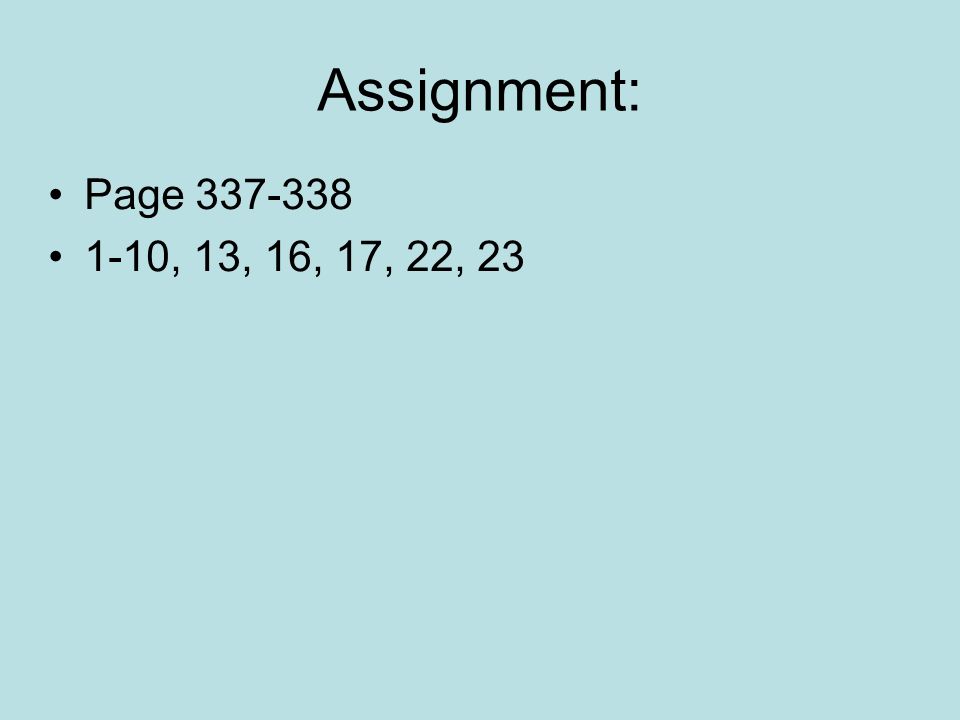 Assignment: Page , 13, 16, 17, 22, 23