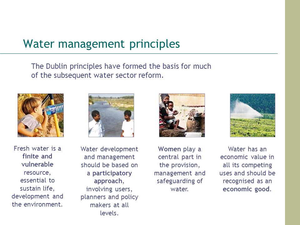 Water management principles Water has an economic value in all its competing uses and should be recognised as an economic good.