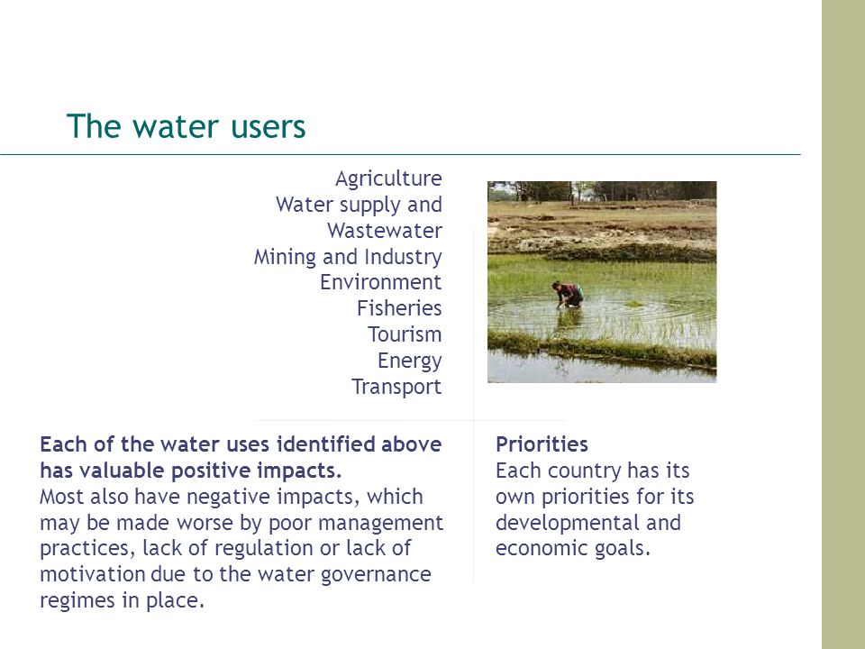 The water users Each of the water uses identified above has valuable positive impacts.