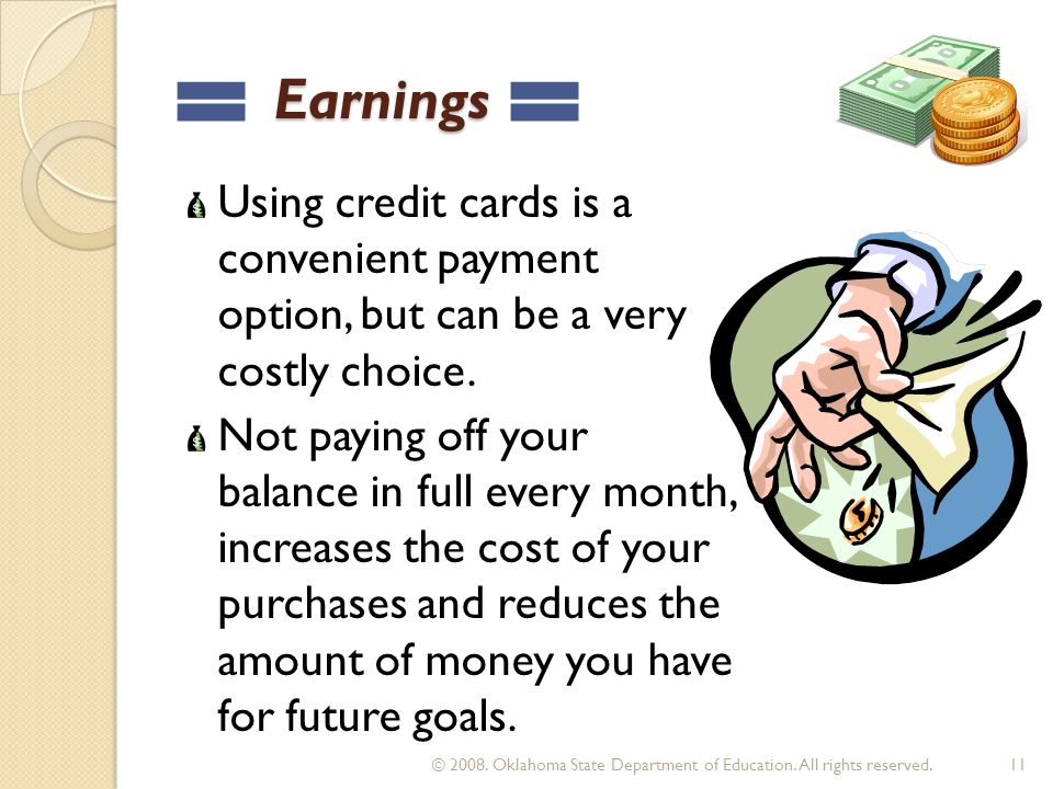 Earnings Earnings Using credit cards is a convenient payment option, but can be a very costly choice.