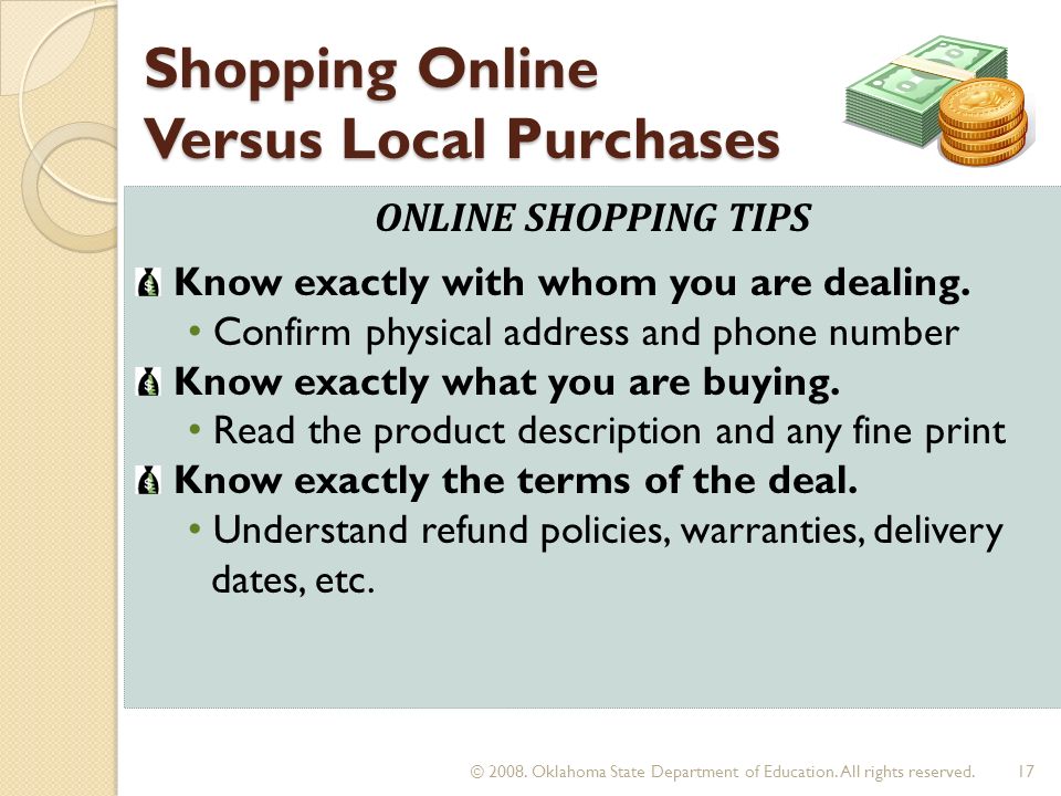 Shopping Online Versus Local Purchases ONLINE SHOPPING TIPS Know exactly with whom you are dealing.