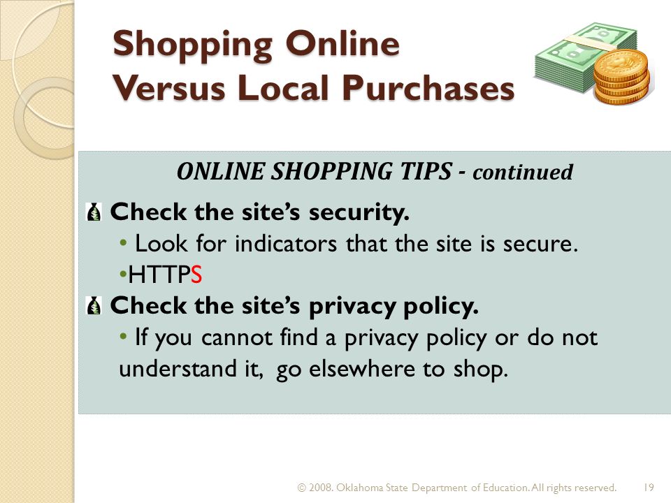 Shopping Online Versus Local Purchases ONLINE SHOPPING TIPS - continued Check the site’s security.