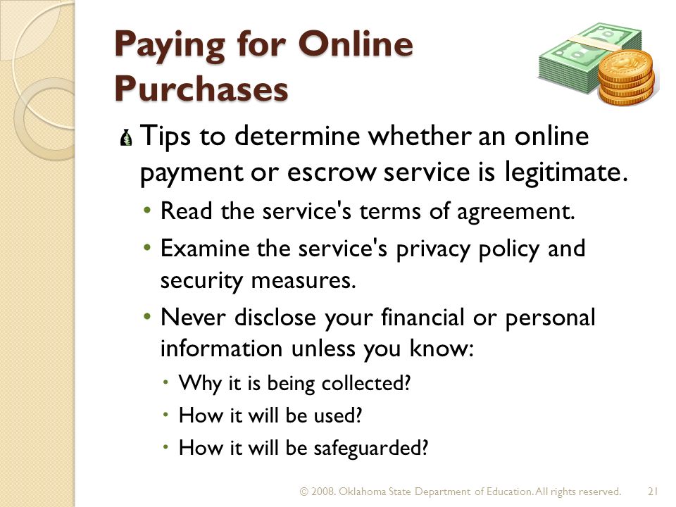 Paying for Online Purchases Tips to determine whether an online payment or escrow service is legitimate.