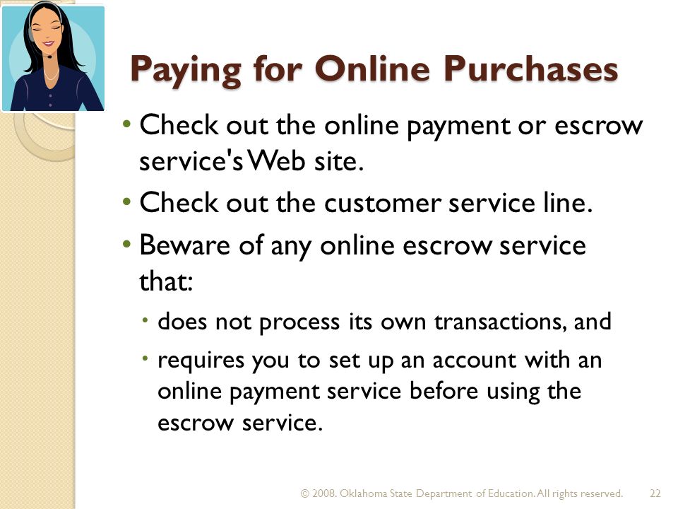 Paying for Online Purchases Check out the online payment or escrow service s Web site.