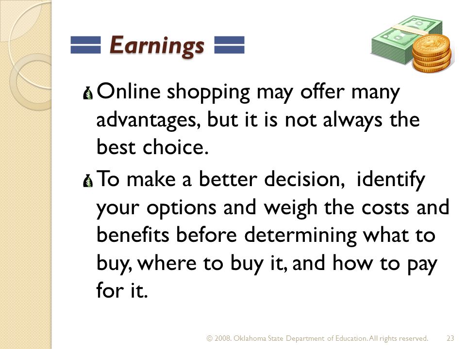 Earnings Earnings Online shopping may offer many advantages, but it is not always the best choice.