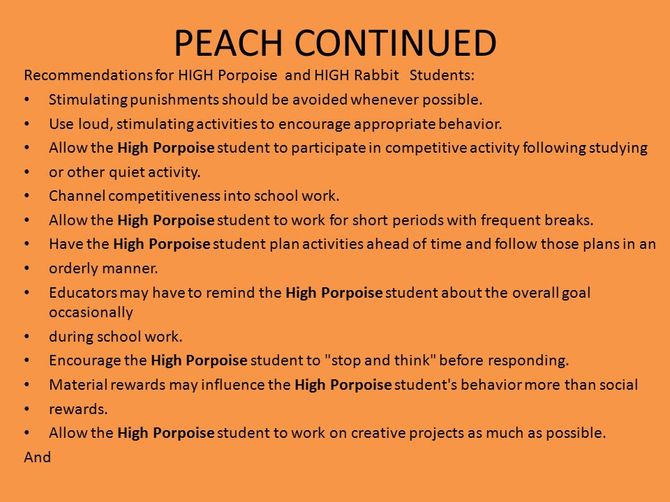 PEACH CONTINUED Recommendations for HIGH Porpoise and HIGH Rabbit Students: Stimulating punishments should be avoided whenever possible.