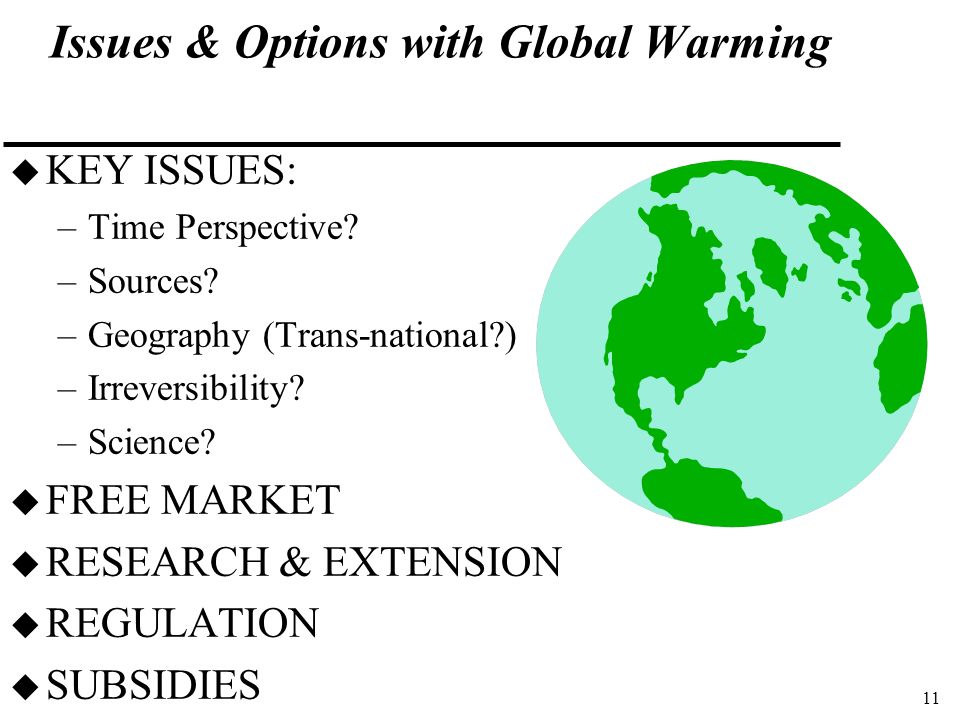 11 Issues & Options with Global Warming u KEY ISSUES: –Time Perspective.
